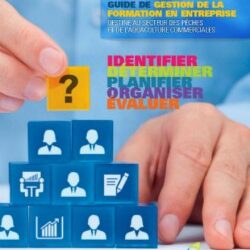 Guide de gestion de la formation en entreprise destiné au secteur des pêches et de l'aquaculture commerciales