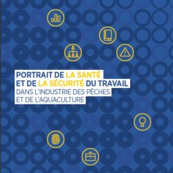 Portrait de la santé et de la sécurité du travail dans l’industrie des pêches et de l’aquaculture - 2025